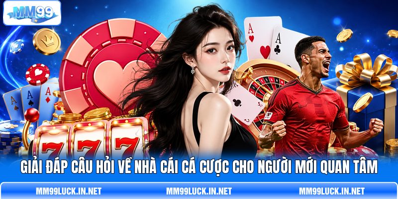 Giải đáp câu hỏi về nhà cái cá cược cho người mới quan tâm