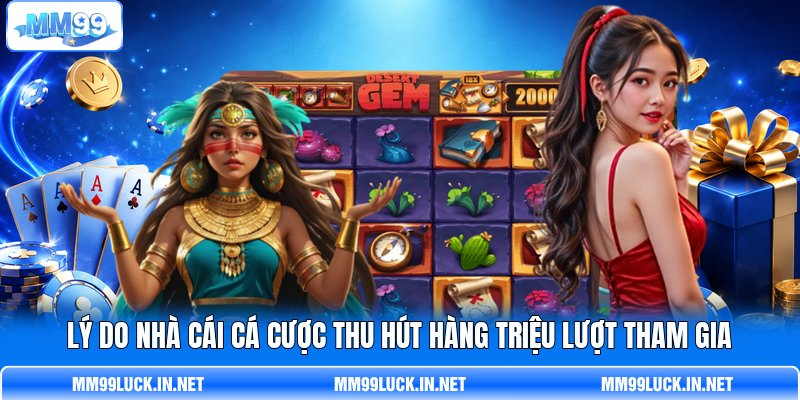 Lý do nhà cái cá cược thu hút hàng triệu lượt tham gia
